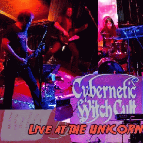 Cybernetic Witch Cult : Live at the Unicorn Cybernetic Witch Cult : Live at the Unicorn